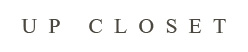 UP CLOSET